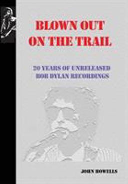 Blown Out on the Trail 20 Years of Unreleased Bob Dylan Recordings  9781732389298 Front Cover