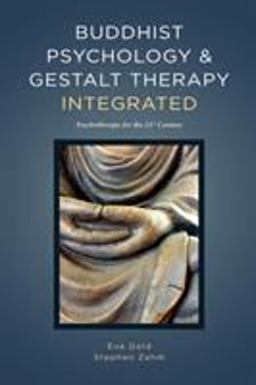Buddhist Psychology and Gestalt Therapy Integrated Psychotherapy for the 21st Century  9781732492004 Front Cover
