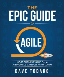 Epic Guide to Agile More Business Value on a Predictable Schedule with Scrum  9781733000406 Front Cover