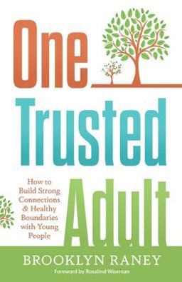 One Trusted Adult How to Build Strong Connections and Healthy Boundaries with Young People  9781733202510 Front Cover
