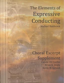 Choral Excerpt Supplement The Elements of Expressive Conducting  9781733228763 Front Cover