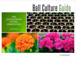 Ball Culture Guide The Encyclopedia of Seed Germination 4th 9781733254106 Front Cover