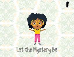 Let the Mystery Be