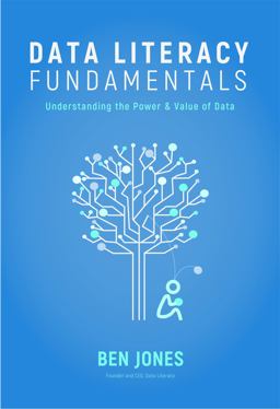 Data Literacy Fundamentals Understanding the Power and Value of Data  9781733263429 Front Cover