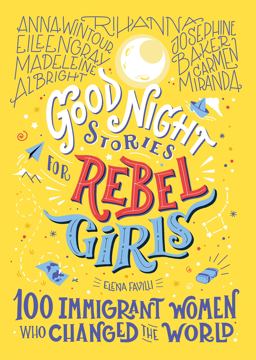Good Night Stories for Rebel Girls: 100 Immigrant Women Who Changed the World  9781733329293 Front Cover