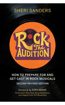 Rock the Audition How to Prepare for and Get Cast in Rock Musicals, Second Revised Edition 2nd 9781733403702 Front Cover