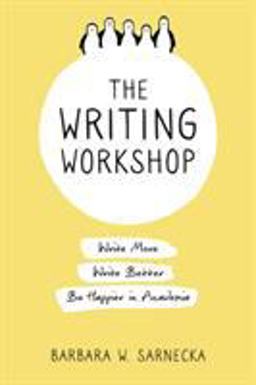 Writing Workshop Write More, Write Better, Be Happier in Academia  9781733484602 Front Cover
