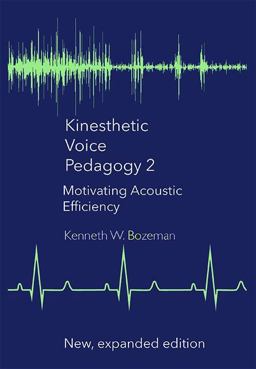 Kinesthetic Voice Pedagogy 2 Motivating Acoustic Efficiency  9781733506038 Front Cover