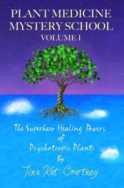 Plant Medicine Mystery School Volume I