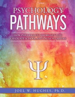 Psychology Pathways How Psychology Majors Get into Graduate School and Launch Careers  9781733602525 Front Cover