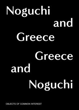 Noguchi and Greece, Greece and Noguchi Noguchi and Greece, Greece and Noguchi