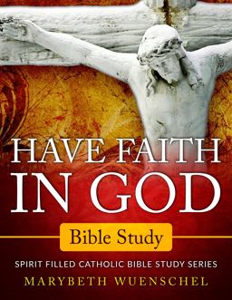 Have Faith in God Bible Study