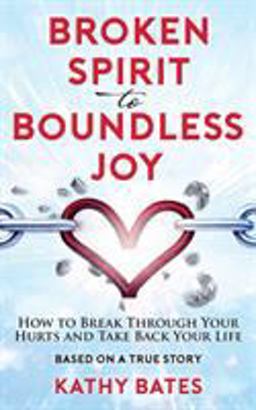 Broken Spirit to Boundless Joy