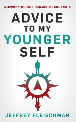 Advice to My Younger Self A Common Sense Guide to Managing Your Career  9781733724234 Front Cover
