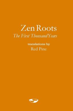 ZEN ROOTS: the First Thousand Years ZEN ROOTS: the First Thousand Years