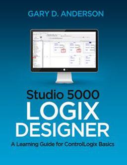 Studio 5000 Logix Designer A Learning Guide for ControlLogix Basics  9781734189889 Front Cover