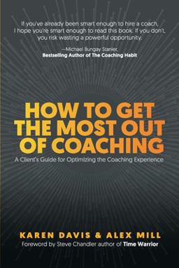 How to Get the Most Out of Coaching How to Get the Most Out of Coaching