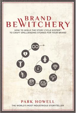Brand Bewitchery How to Wield the Story Cycle System to Craft Spellbinding Stories for Your Brand  9781734308112 Front Cover