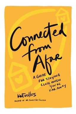 Connected from Afar A Guide for Staying Close When You're Far Away 1st 9781734379747 Front Cover