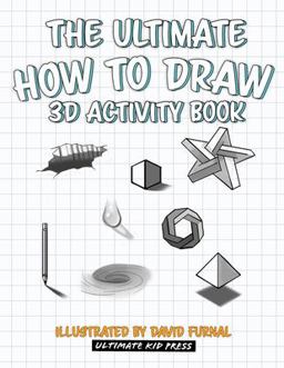 The Ultimate How to Draw 3D Activity Book