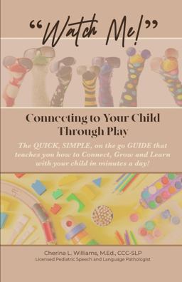 Watch Me: Connecting to Your Child Through Play  9781734520613 Front Cover