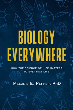 Biology Everywhere How the science of life matters to everyday life  9781734653120 Front Cover