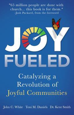 Joy Fueled Catalyzing a Revolution of Joyful Communities  9781734684018 Front Cover