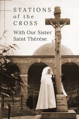Stations of the Cross with Our Sister St. Thï¿½rï¿½se 1st 9781734709315 Front Cover