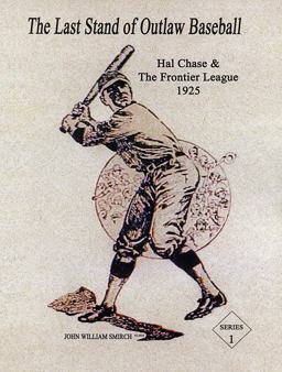 Last Stand of Outlaw Baseball Hal Chase and the Frontier League 1925 2020 9781734724905 Front Cover