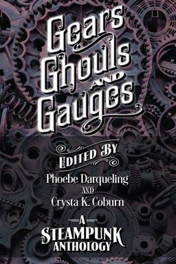 Gears, Ghouls, and Gauges