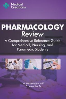 Pharmacology Review - a Comprehensive Reference Guide for Medical, Nursing, and Paramedic Students  9781734741315 Front Cover