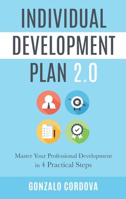 Individual Development Plan 2.0 Master Your Professional Development in 4 Practical Steps  9781734908817 Front Cover