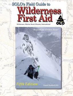 The SOLO Field Guide to Wilderness First Aid