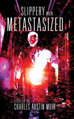 Slippery When Metastasized