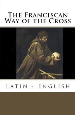 The Franciscan Way of the Cross The Franciscan Way of the Cross