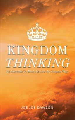 Kingdom Thinking An Invitation to Think and Live the Kingdom Way 1st 9781735080024 Front Cover