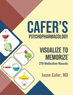 Cafer's Psychopharmacology Visualize to Memorize 270 Medication Mascots  9781735090146 Front Cover