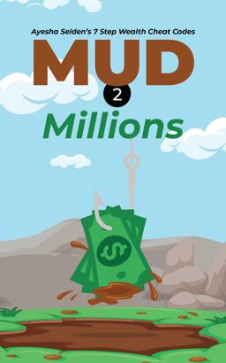 Mud 2 Millions Ayesha Selden's 7 Step Wealth Cheat Codes 1st 9781735185231 Front Cover