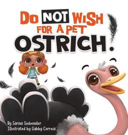Do Not Wish for a Pet Ostrich!