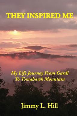 They Inspired Me My Life Journey from Gardi to Tomahawk Mountain  9781735240701 Front Cover
