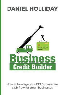 Business Credit Builder How to Leverage Your ein &amp; Maximize Cash Flow for Small Businesses  9781735263014 Front Cover