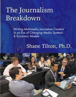 Journalism Breakdown Writing Multimedia Journalism Content in an Era of Changing Media Systems &amp; Economic Models  9781735425405 Front Cover
