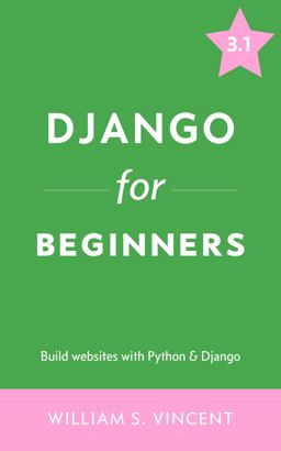 Django for Beginners Build Websites with Python &amp; Django  9781735467207 Front Cover