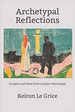 Archetypal Reflections Insights and Ideas from Jungian Psychology  9781735543628 Front Cover