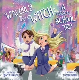 Waverly the Witch: a Magical School Trip