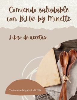 Comiendo Saludable con BLW by Minette Libro de Recetas  9781735644745 Front Cover