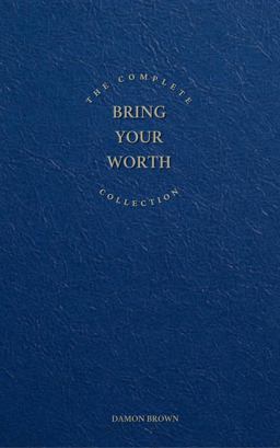 The Complete Bring Your Worth Collection