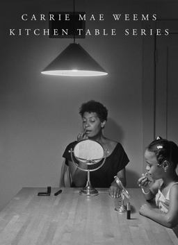 Carrie Mae Weems: Kitchen Table Series 2nd 9781735762968 Front Cover