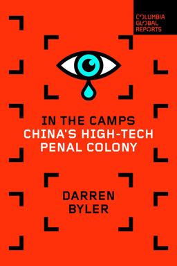 In the Camps China's High-Tech Penal Colony  9781735913629 Front Cover