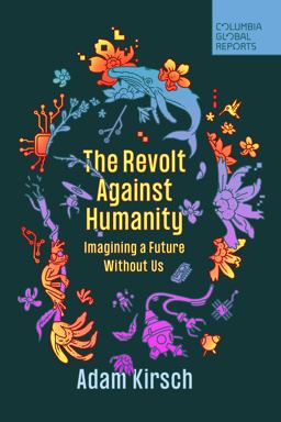 Revolt Against Humanity Imagining a Future Without Us  9781735913766 Front Cover